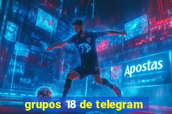 grupos 18 de telegram